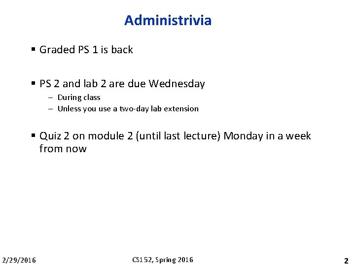 Administrivia § Graded PS 1 is back § PS 2 and lab 2 are