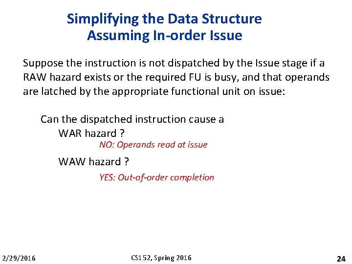 Simplifying the Data Structure Assuming In-order Issue Suppose the instruction is not dispatched by