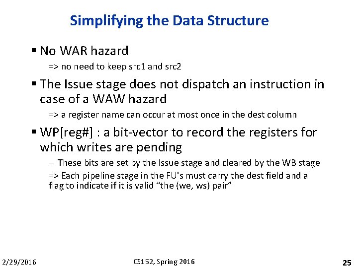 Simplifying the Data Structure § No WAR hazard => no need to keep src