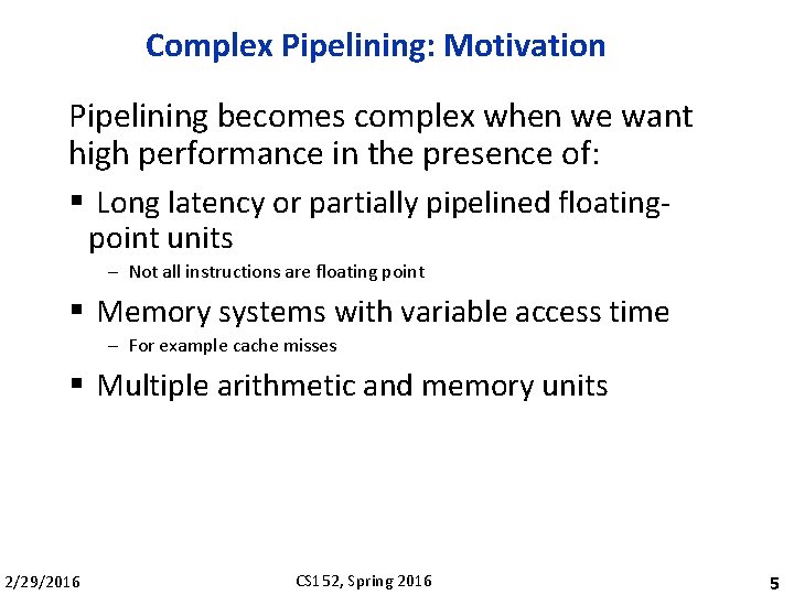 Complex Pipelining: Motivation Pipelining becomes complex when we want high performance in the presence