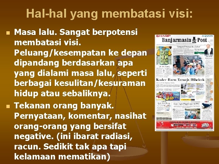 Hal-hal yang membatasi visi: n n Masa lalu. Sangat berpotensi membatasi visi. Peluang/kesempatan ke