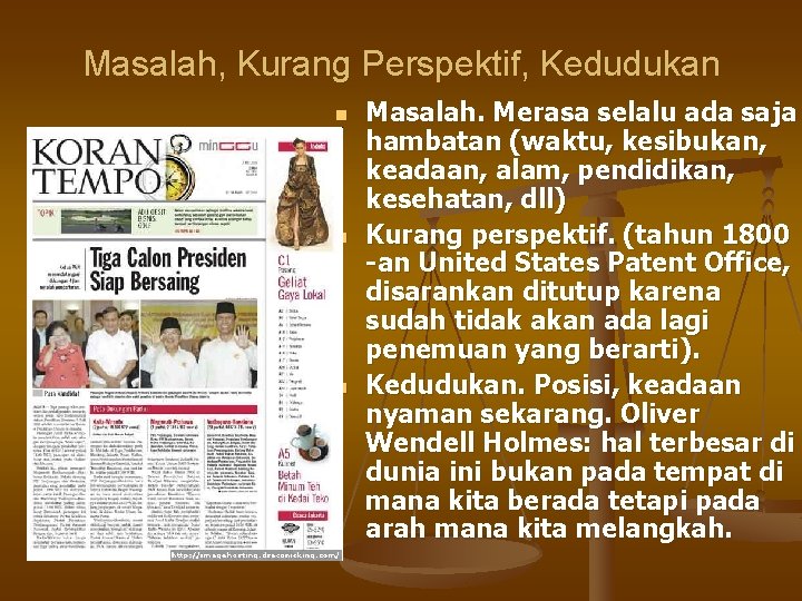 Masalah, Kurang Perspektif, Kedudukan n Masalah. Merasa selalu ada saja hambatan (waktu, kesibukan, keadaan,