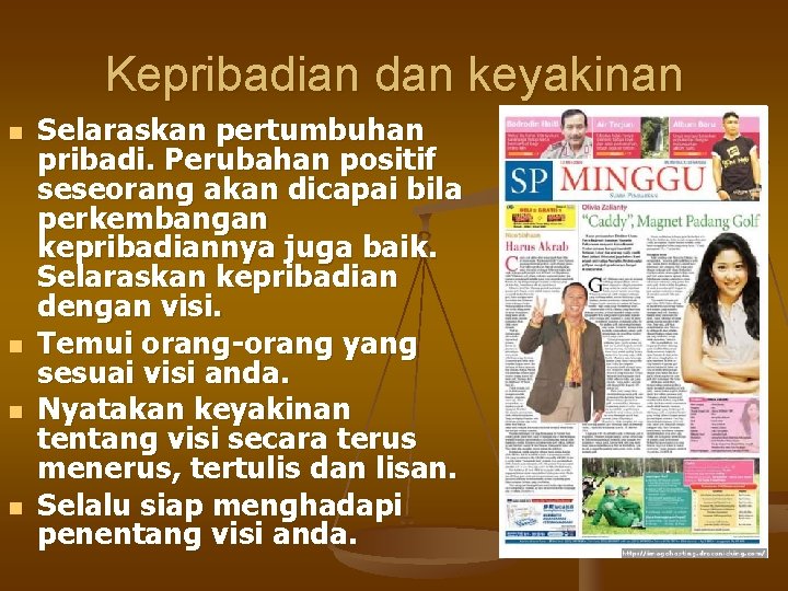 Kepribadian dan keyakinan n n Selaraskan pertumbuhan pribadi. Perubahan positif seseorang akan dicapai bila