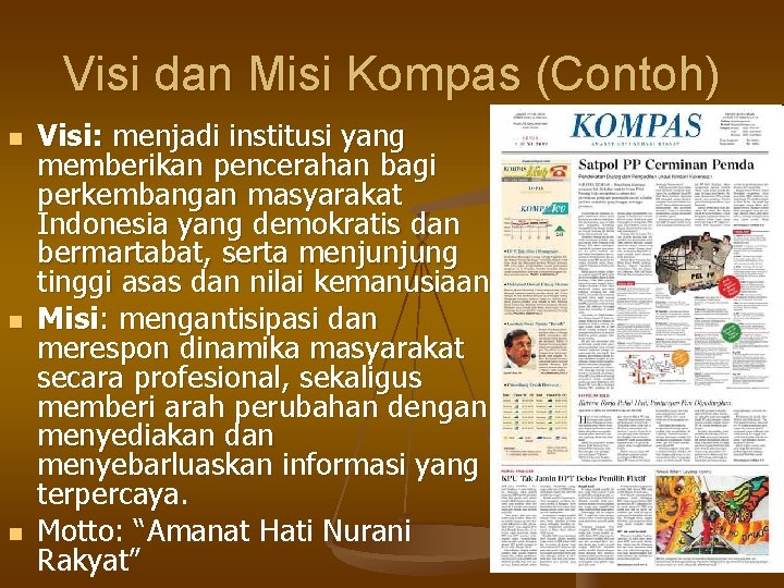 Visi dan Misi Kompas (Contoh) n n n Visi: menjadi institusi yang memberikan pencerahan