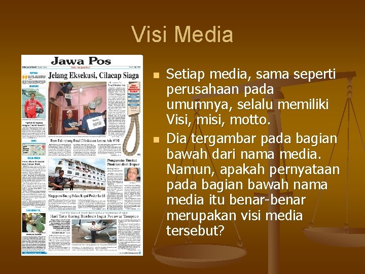 Visi Media n n Setiap media, sama seperti perusahaan pada umumnya, selalu memiliki Visi,