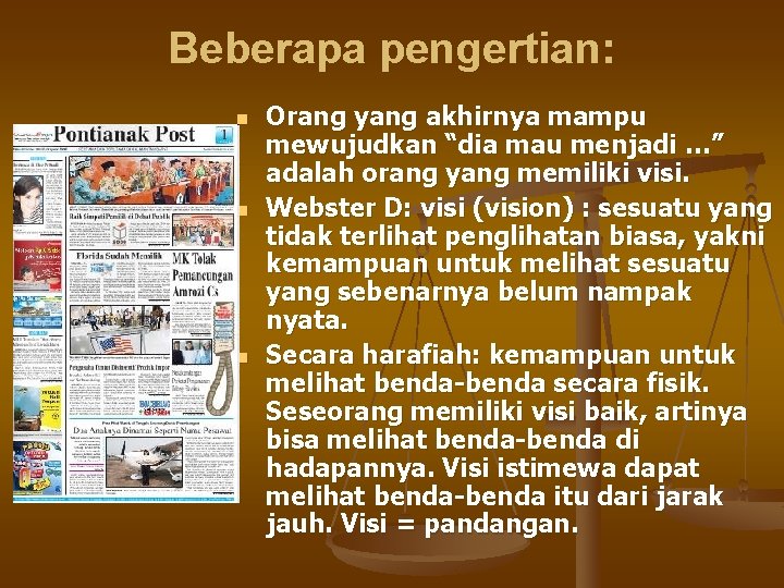 Beberapa pengertian: n n n Orang yang akhirnya mampu mewujudkan “dia mau menjadi …”