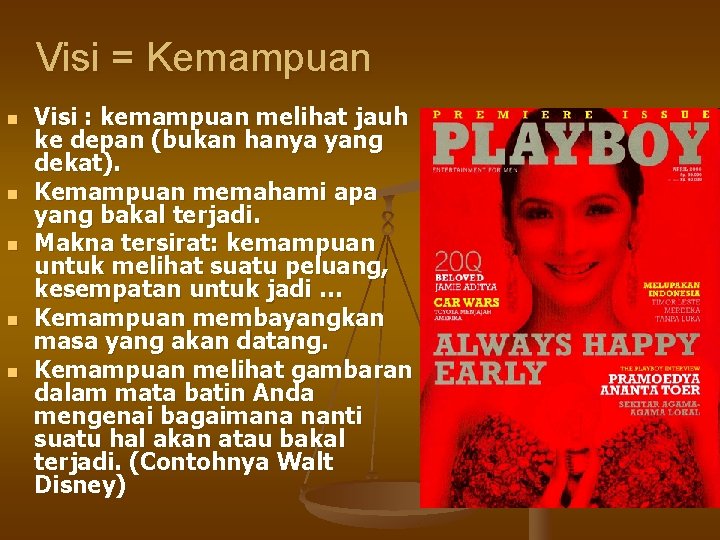 Visi = Kemampuan n n Visi : kemampuan melihat jauh ke depan (bukan hanya