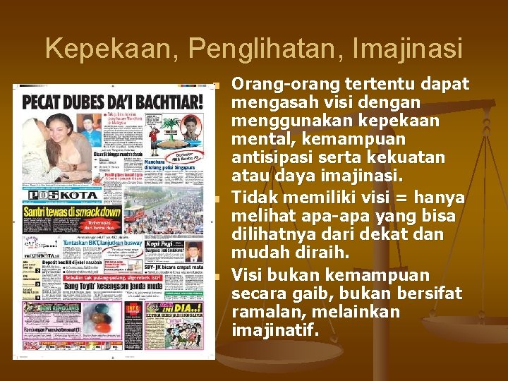 Kepekaan, Penglihatan, Imajinasi n n n Orang-orang tertentu dapat mengasah visi dengan menggunakan kepekaan