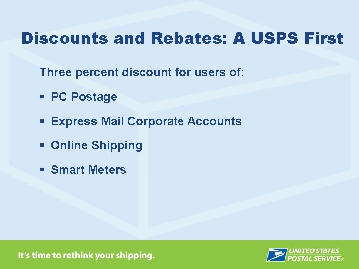 Discounts and Rebates: A USPS First Three percent discount for users of: § PC