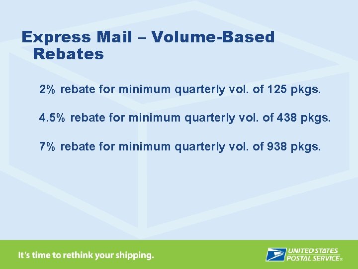 Express Mail – Volume-Based Rebates 2% rebate for minimum quarterly vol. of 125 pkgs.