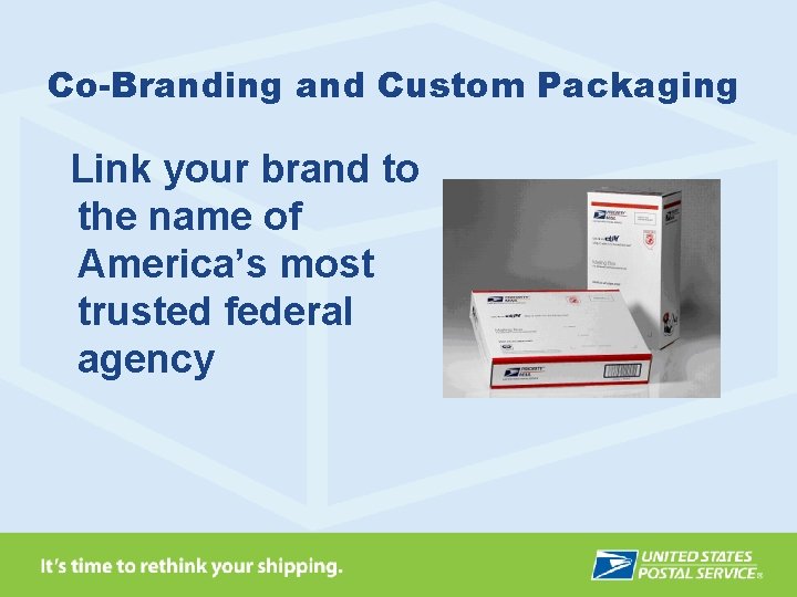 Co-Branding and Custom Packaging Link your brand to the name of America’s most trusted