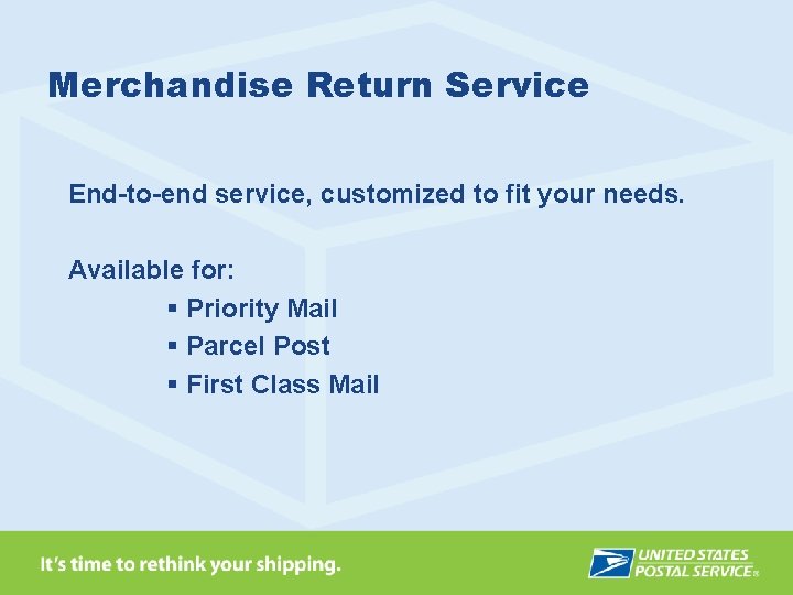 Merchandise Return Service End-to-end service, customized to fit your needs. Available for: § Priority
