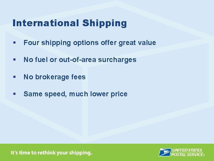 International Shipping § Four shipping options offer great value § No fuel or out-of-area
