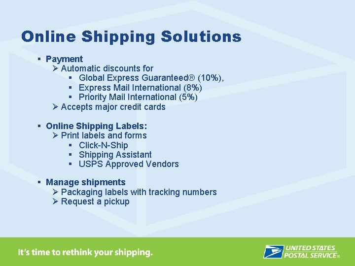 Online Shipping Solutions § Payment Ø Automatic discounts for § Global Express Guaranteed® (10%),