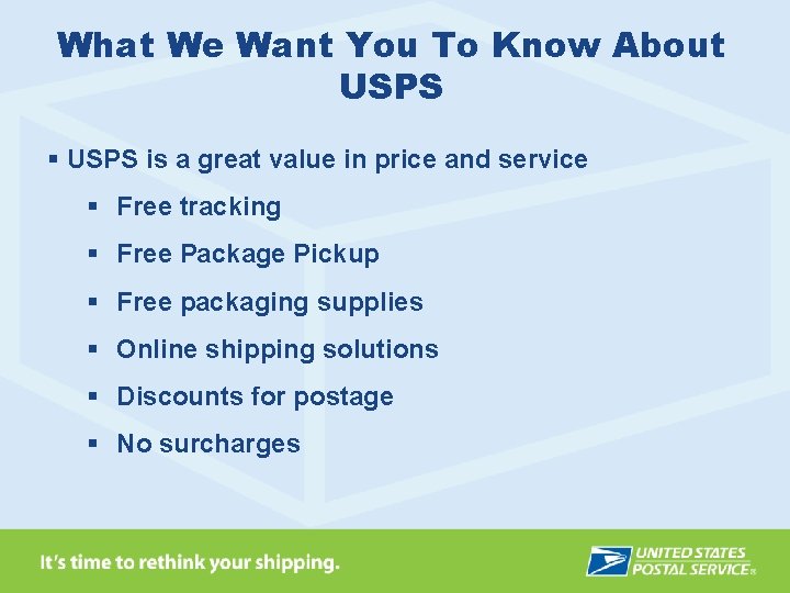 What We Want You To Know About USPS § USPS is a great value