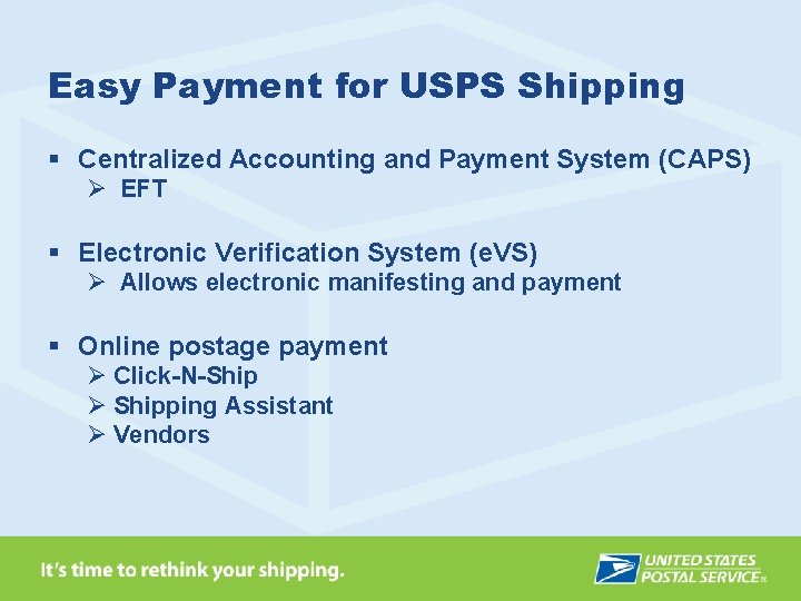 Easy Payment for USPS Shipping § Centralized Accounting and Payment System (CAPS) Ø EFT