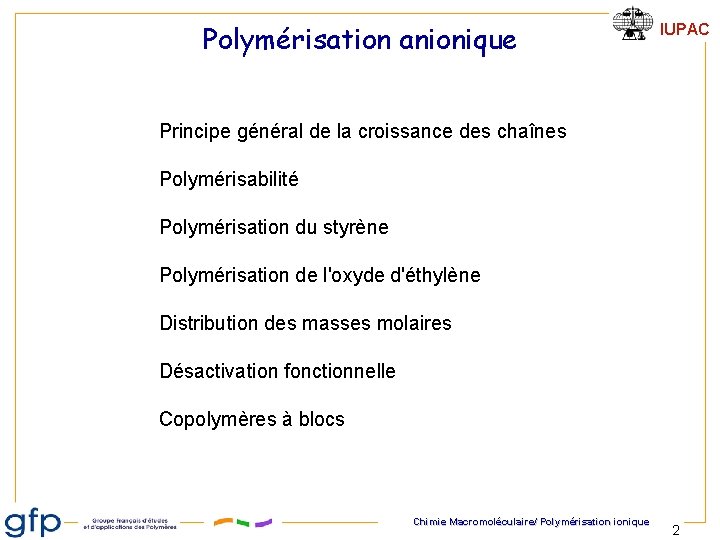 Polymérisation anionique IUPAC Principe général de la croissance des chaînes Polymérisabilité Polymérisation du styrène