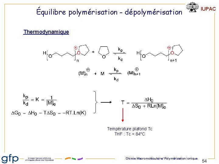 Équilibre polymérisation - dépolymérisation IUPAC Thermodynamique Température plafond Tc THF : Tc = 84°C