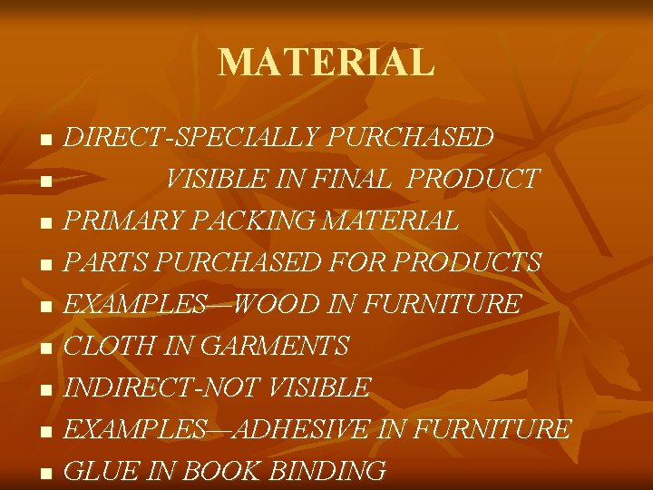 MATERIAL n n n n n DIRECT-SPECIALLY PURCHASED VISIBLE IN FINAL PRODUCT PRIMARY PACKING