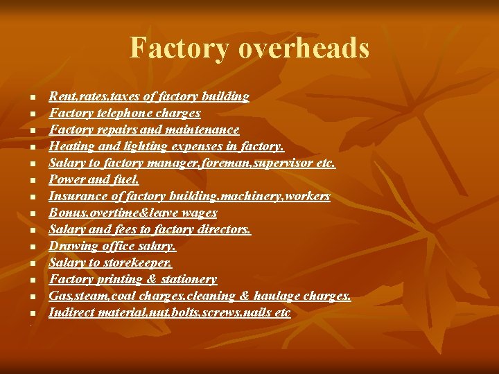 Factory overheads n n n n. Rent, rates, taxes of factory building Factory telephone