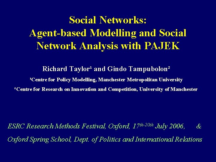 Social Networks: Agent-based Modelling and Social Network Analysis with PAJEK Richard Taylor¹ and Gindo