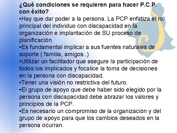 ¿Qué condiciones se requieren para hacer P. C. P. con éxito? • Hay que