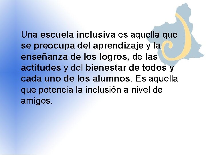 Una escuela inclusiva es aquella que se preocupa del aprendizaje y la enseñanza de