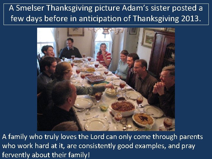 A Smelser Thanksgiving picture Adam’s sister posted a few days before in anticipation of