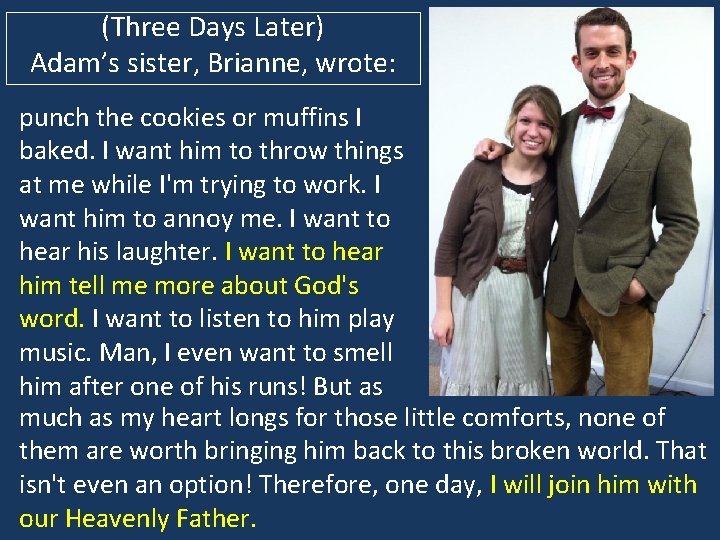 (Three Days Later) Adam’s sister, Brianne, wrote: punch the cookies or muffins I baked.