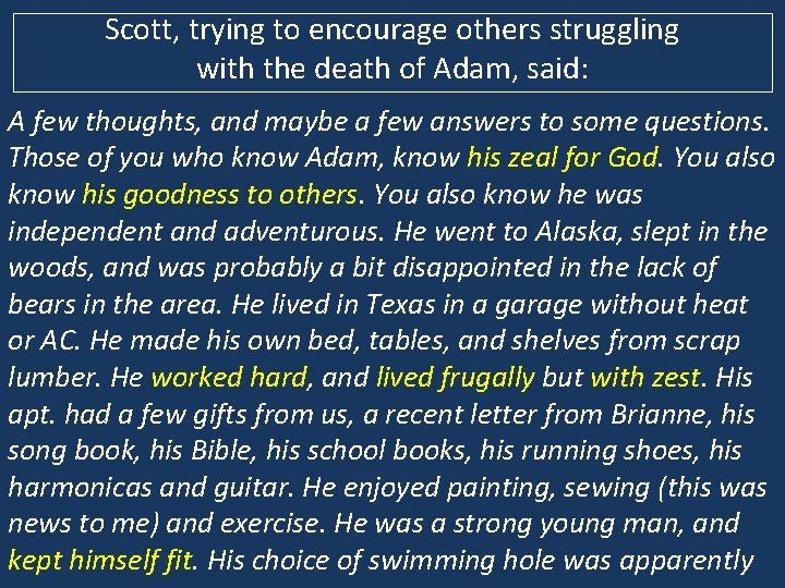 Scott, trying to encourage others struggling with the death of Adam, said: A few