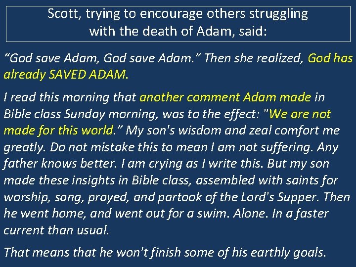 Scott, trying to encourage others struggling with the death of Adam, said: “God save