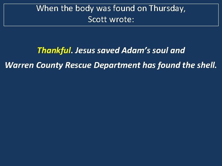 When the body was found on Thursday, Scott wrote: Thankful. Jesus saved Adam’s soul