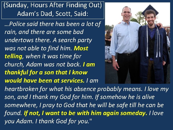 (Sunday, Hours After Finding Out) Adam’s Dad, Scott, Said: …Police said there has been