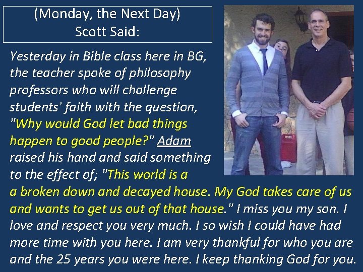 (Monday, the Next Day) Scott Said: Yesterday in Bible class here in BG, the