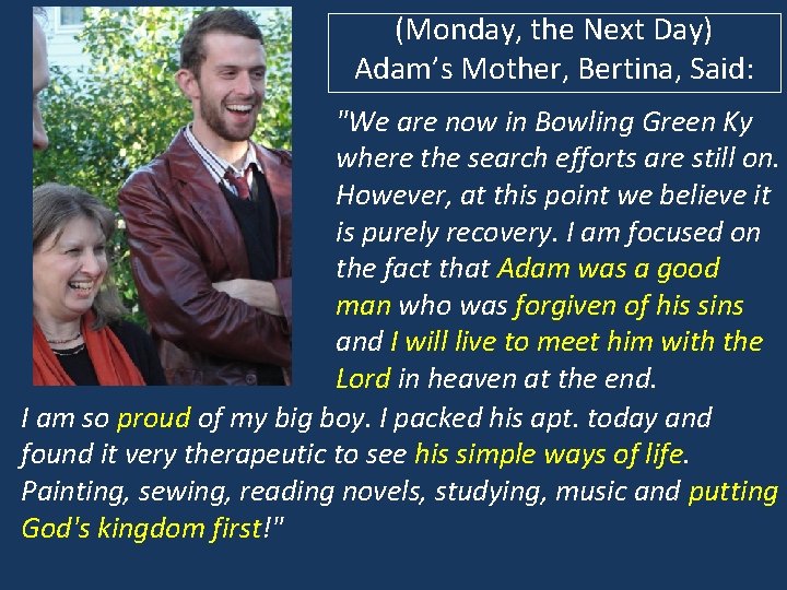(Monday, the Next Day) Adam’s Mother, Bertina, Said: "We are now in Bowling Green