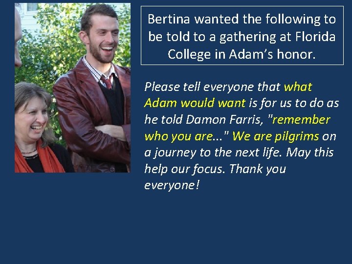 Bertina wanted the following to be told to a gathering at Florida College in