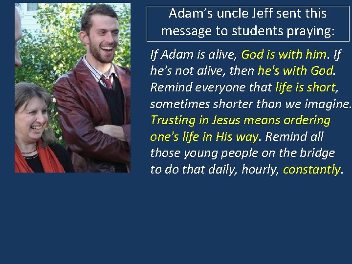 Adam’s uncle Jeff sent this message to students praying: If Adam is alive, God