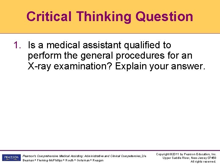 Critical Thinking Question 1. Is a medical assistant qualified to perform the general procedures