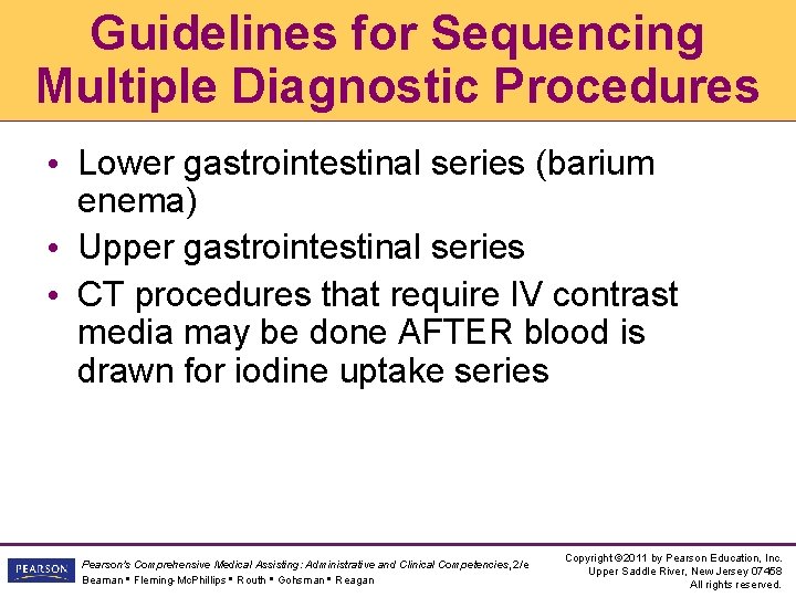 Guidelines for Sequencing Multiple Diagnostic Procedures • Lower gastrointestinal series (barium enema) • Upper