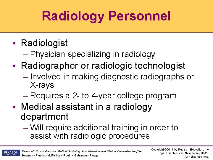 Radiology Personnel • Radiologist – Physician specializing in radiology • Radiographer or radiologic technologist