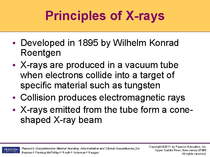 Principles of X-rays • Developed in 1895 by Wilhelm Konrad Roentgen • X-rays are