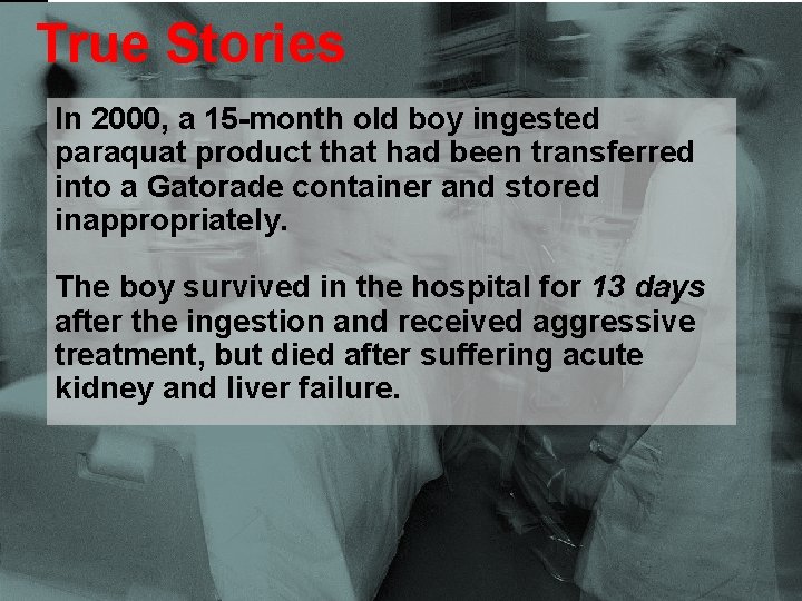 Purdue Extension True Stories In 2000, a 15 -month old boy ingested paraquat product