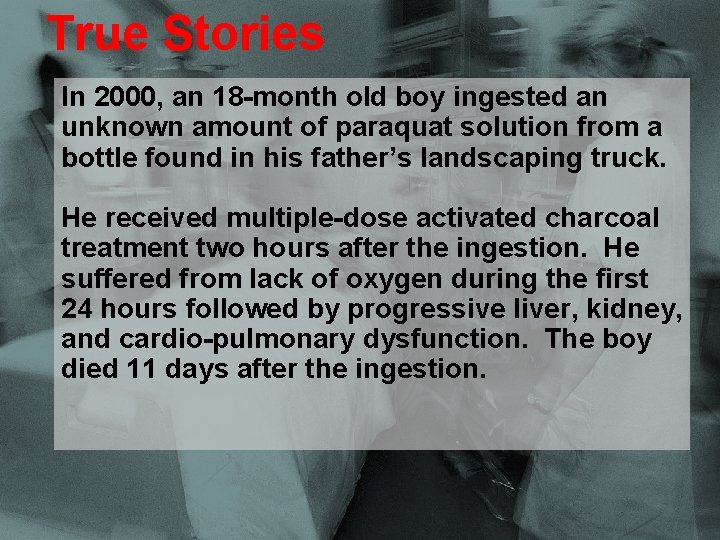 Purdue Extension True Stories In 2000, an 18 -month old boy ingested an unknown