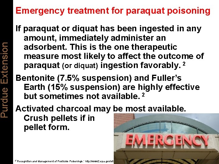 Purdue Extension Emergency treatment for paraquat poisoning If paraquat or diquat has been ingested