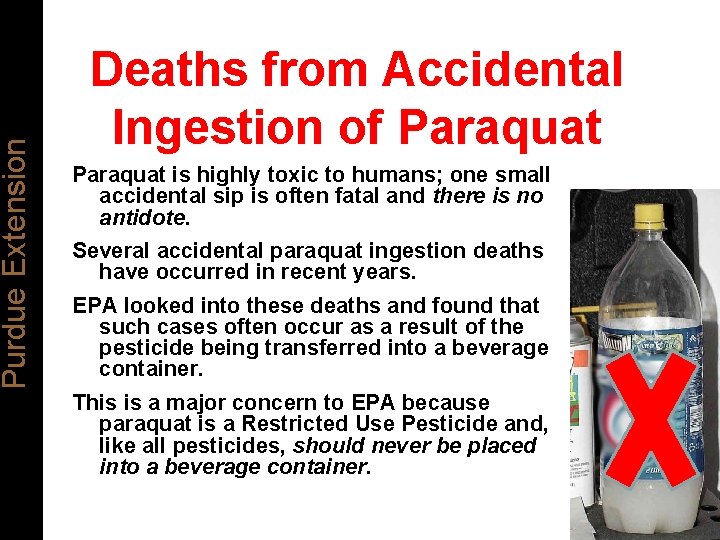 Purdue Extension Deaths from Accidental Ingestion of Paraquat is highly toxic to humans; one