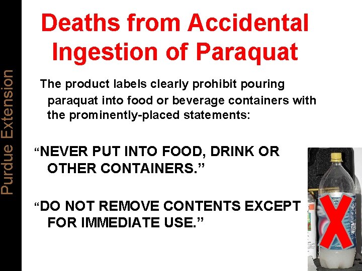 Purdue Extension Deaths from Accidental Ingestion of Paraquat The product labels clearly prohibit pouring