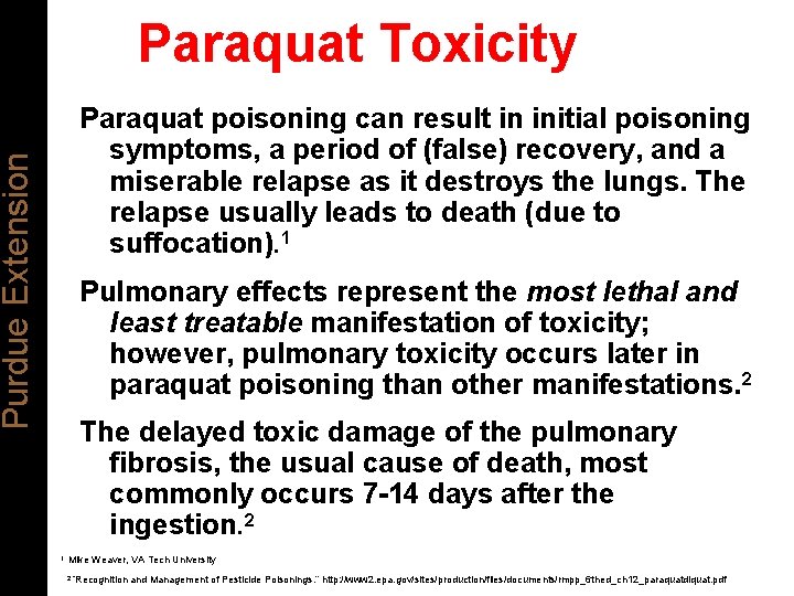 Paraquat Toxicity Purdue Extension Paraquat poisoning can result in initial poisoning symptoms, a period