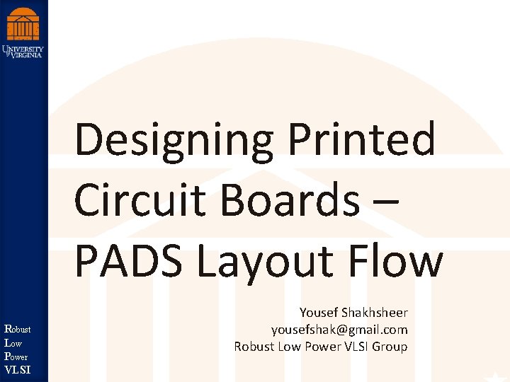 Designing Printed Circuit Boards – PADS Layout Flow st Robu Low Robust er Pow