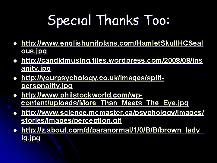 Special Thanks Too: l l l http: //www. englishunitplans. com/Hamlet. Skull. HCSeal ous. jpg