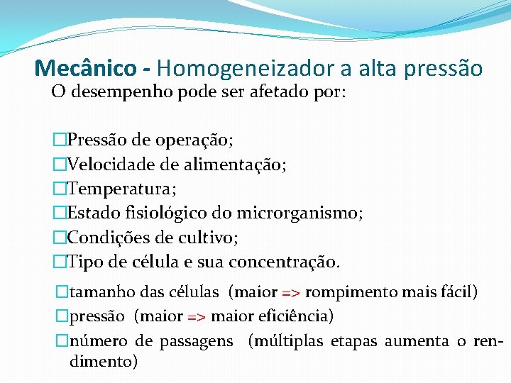 Mecânico - Homogeneizador a alta pressão O desempenho pode ser afetado por: �Pressão de